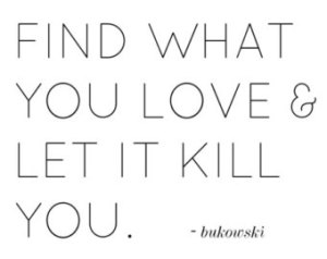 find-what-you-love-and-let-it-kill-you67